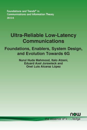 Ultra-Reliable Low-Latency Communications: Foundations, Enablers, System Desi…