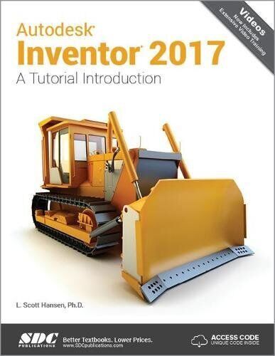 Autodesk Inventor 2017: A Tutorial Introduction Hansen, L. Scott