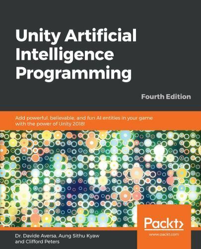 Unity Artificial Intelligence Programming – Fourth Edition: Add powerful, belie