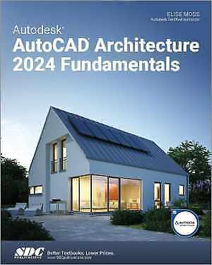 Autodesk AutoCAD Architecture 2024 Fundamentals – Paperback, by Elise Moss – New