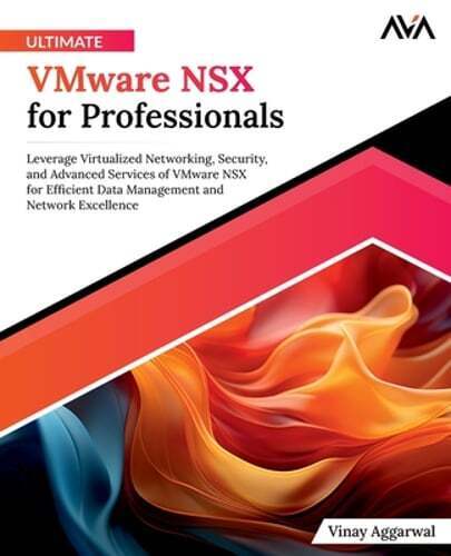 Ultimate VMware NSX for Professionals by Vinay Aggarwal: New