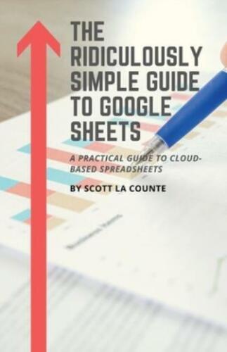 The Ridiculously Simple Guide to Google Sheets: A Practical Guide to Cloud-…