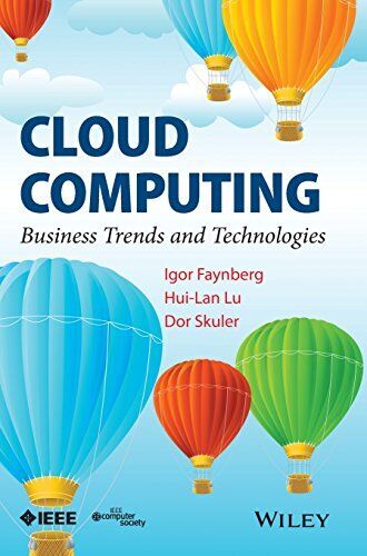 CLOUD COMPUTING: BUSINESS TRENDS AND TECHNOLOGIES By Igor Faynberg & Hui-lan Lu