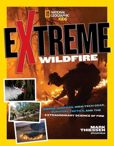 Extreme Wildfire: Smoke Jumpers, High-Tech Gear, Survival Tactics, a – VERY GOOD