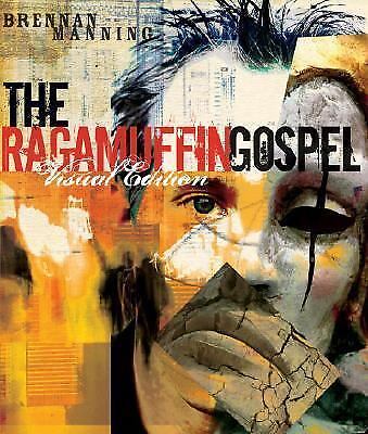 The Ragamuffin Gospel Visual Edition: Good News for the Bedraggled, Beat-Up,…