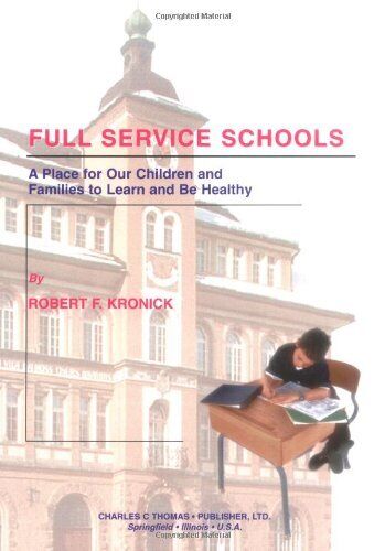 FULL SERVICE SCHOOLS: A PLACE FOR OUR CHILDREN AND By Robert F. Kronick *VG+*