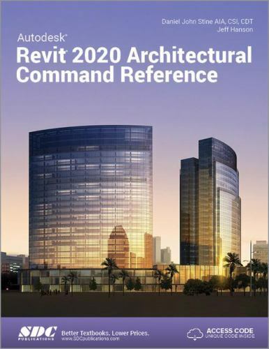 Autodesk Revit 2020 Architectural Command Reference, Stine, Daniel John,Hanson,