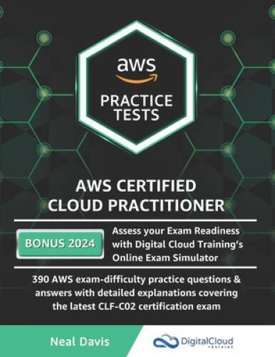 AWS Certified Cloud Practitioner Practice Tests 2019: 390 AWS Practi – VERY GOOD