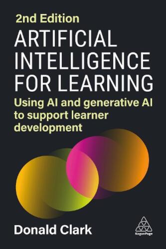 Artificial Intelligence for Learning: Using AI and Generative AI to Support Lear