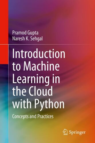 Introduction to Machine Learning in the Cloud with Python: Concepts and Prac…