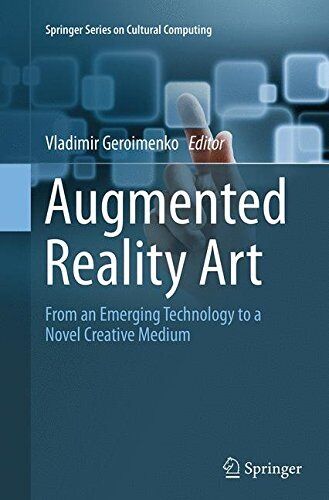 AUGMENTED REALITY ART: FROM AN EMERGING TECHNOLOGY TO A By Vladimir Geroimenko