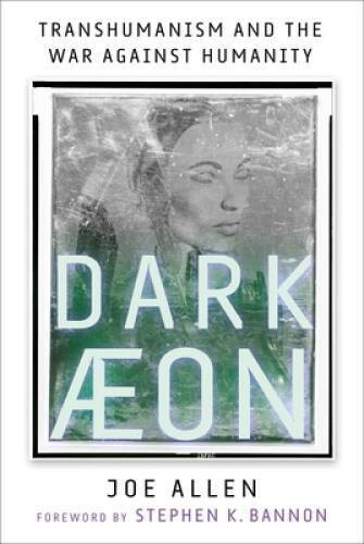 Dark Aeon: Transhumanism and the War against Humanity – Hardcover – GOOD