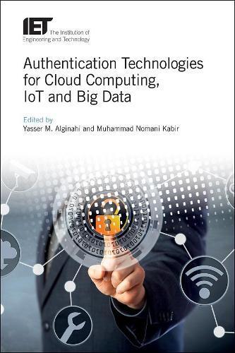 Authentication Technologies for Cloud Computing, IoT and Big Data (Hardback)