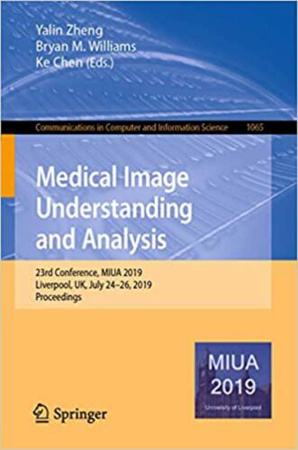 Medical Image Understanding and Analysis: 23rd Conference, MIUA 2019, Liverpo…