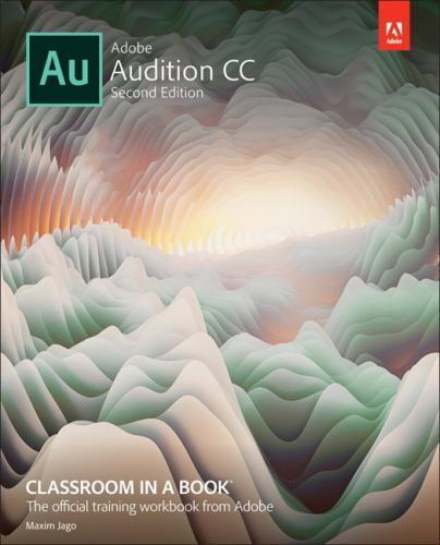 Adobe Audition CC Classroom in a Book, Paperback by Jago, Maxim, Brand New, F…