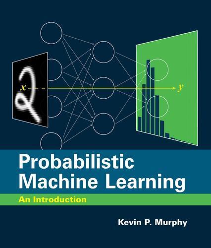 Probabilistic Machine Learning: An Introduction (Adaptive Computation and Mac…