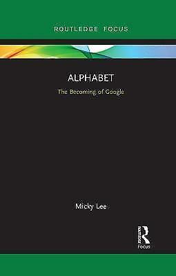 Alphabet : The Becoming of Google, Paperback by Lee, Micky, Like New Used, Fr…