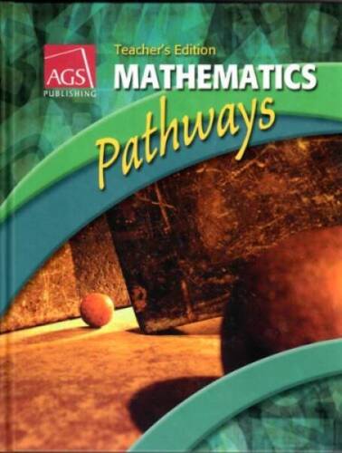 MATHEMATICS: PATHWAYS TEACHER’S EDITION – Hardcover By AGS Secondary – GOOD