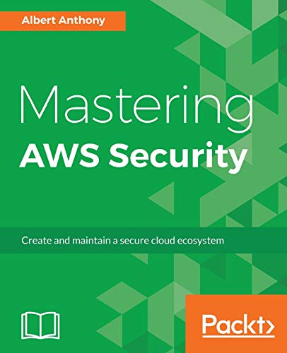 Mastering AWS Security: Create and maintain a secure cloud… – Anthony, Albert