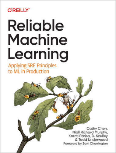 Reliable Machine Learning: Applying SRE Principles to ML in Production – GOOD