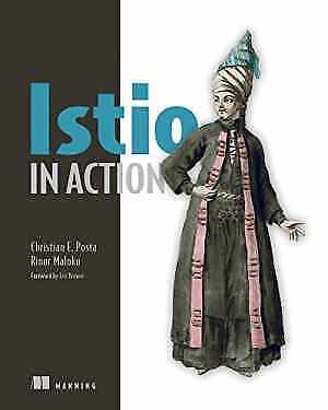 Istio in Action – Paperback, by Posta Christian E.; Maloku Rinor – Very Good