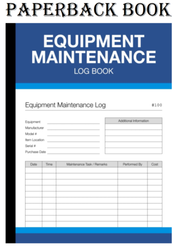 Equipment Maintenance Log Book: for Repairs, Service, and Daily Preventive Care