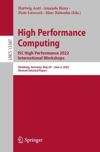 High Performance Computing. ISC High Performance 2022 International Workshops: H