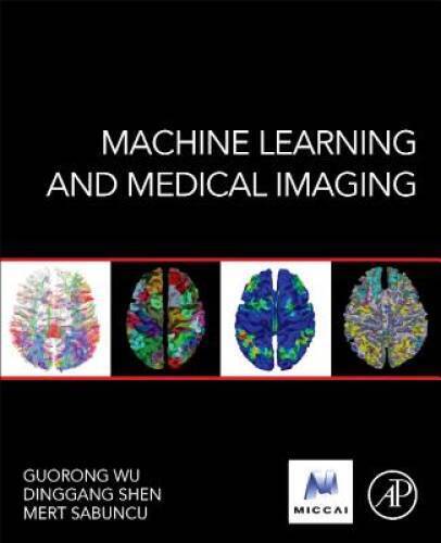 Machine Learning and Medical Imaging (Elsevier and Micca Society) – GOOD