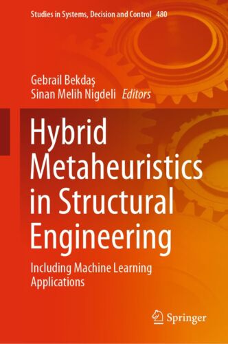 Hybrid Metaheuristics in Structural Engineering: Including Machine Learning A…