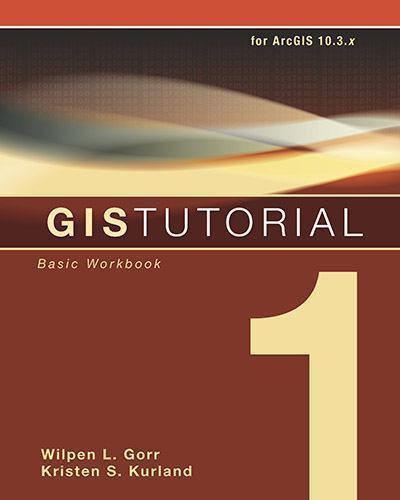 Gis Tutorial 1 Basic Workbook  by Wilpen Gorr