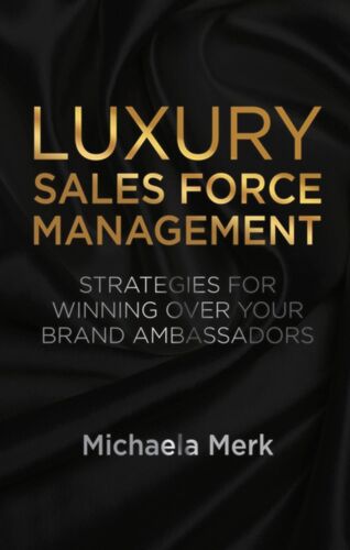 Luxury Sales Force Management: Strategies for Winning Over Your Brand Ambassa…