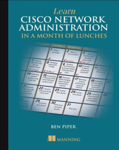 Learn Cisco Network Administration in a Month of Lunches by Piper, Ben