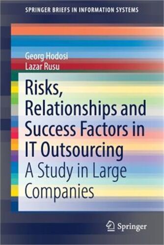 Risks, Relationships and Success Factors in It Outsourcing: A Study in Large Com