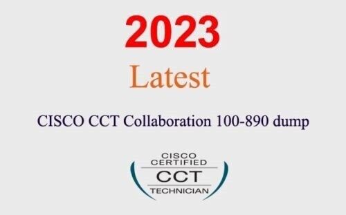 Cisco CCT Collaboration 100-890 dump GUARANTEED (1 month update)