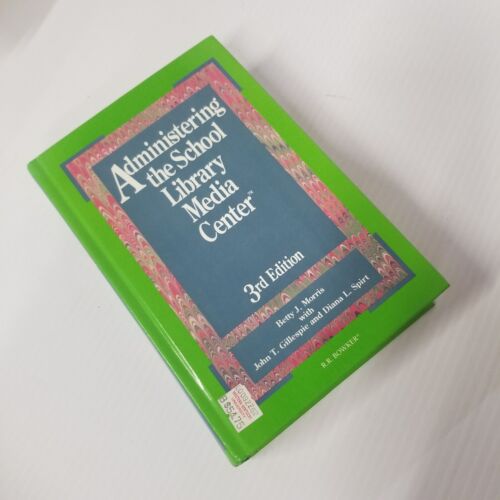 Administering the School Library Media Center 3rd Edition by Betty J. Morris