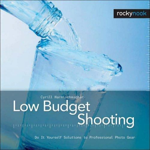 Low Budget Shooting: Do It Yourself Solutions to Profession – ACCEPTABLE