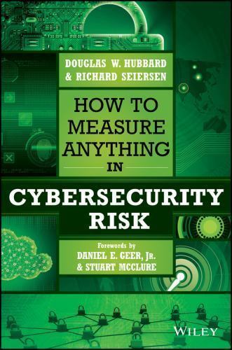 How to Measure Anything in Cybersecurity Risk by Richard Seiersen and Douglas W.