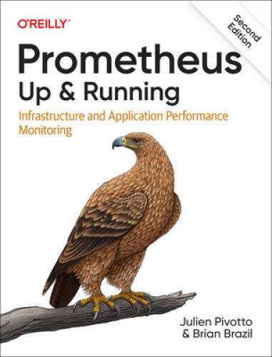 Prometheus: Up  Running: Infrastructure and Application Performance Mon – GOOD