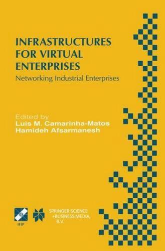 Infrastructures for Virtual Enterprises: Networking Industrial Enterprises IFIP