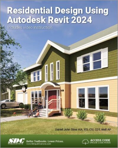 Residential Design Using Autodesk Revit 2024 by Daniel John Stine