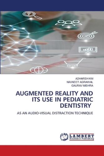 Augmented Reality and Its Use in Pediatric Dentistry by Adharsh Km Paperback Boo