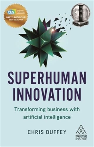 Superhuman Innovation: Transforming Business with Artificial Intelligence (Hardb