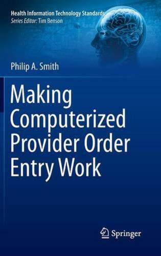 Making Computerized Provider Order Entry Work by Philip Smith (English) Hardcove