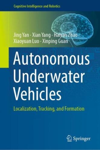 Autonomous Underwater Vehicles: Localization, Tracking, and Formation by Jing Ya