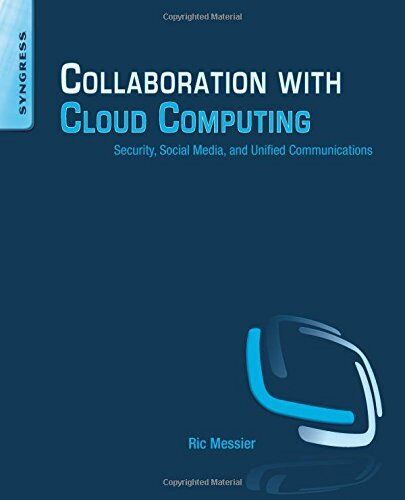 COLLABORATION WITH CLOUD COMPUTING: SECURITY, SOCIAL By Ric Messier *BRAND NEW*