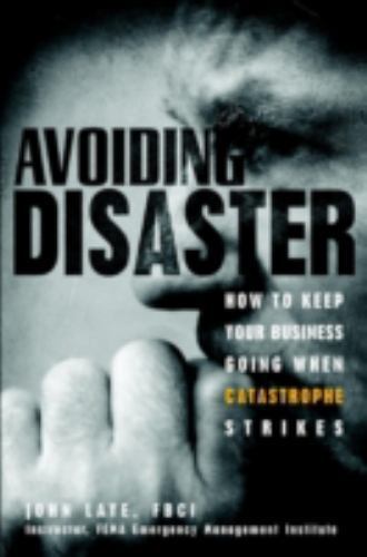 Avoiding Disaster: How to Keep Your Business Going When Catastr – VERY GOOD