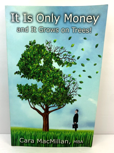 It is Only Money and It Grows on Trees! Cara Macmillan Paperback