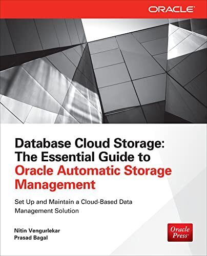 Database Cloud Storage: The Essential Guide to Oracle Automatic Storage Mana…