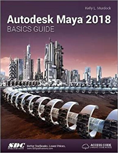 Autodesk Maya 2018 Basics Guide Paperback Kelly Murdock