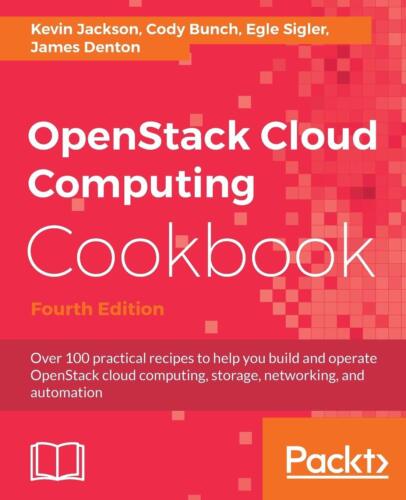 OpenStack Cloud Computing Cookbook – Fourth Edition: Over 100 practical reci…